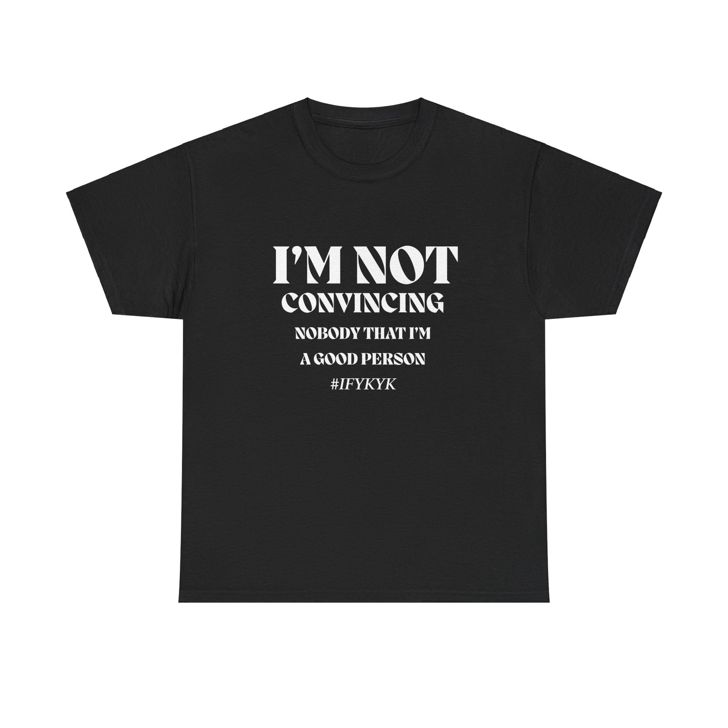 I'm Not Convincing/ Unisex Heavy Cotton Tee