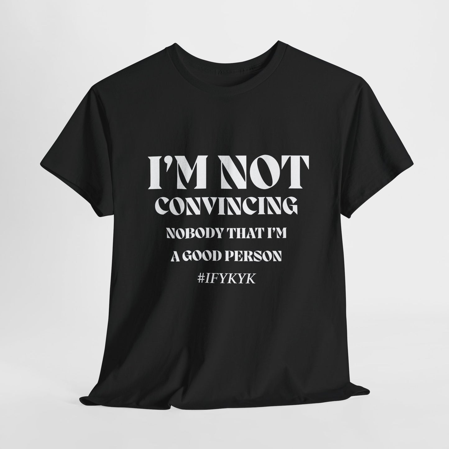 I'm Not Convincing/ Unisex Heavy Cotton Tee
